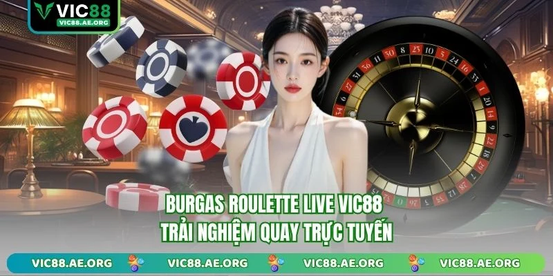 Burgas Roulette Live VIC88
