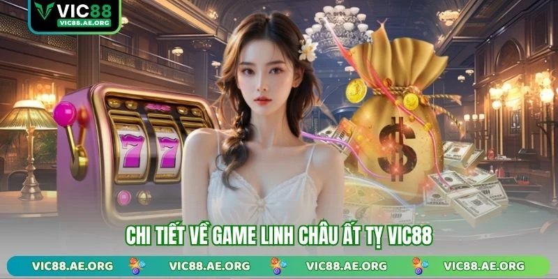 Chi tiết về game Linh Châu Ất Tỵ VIC88