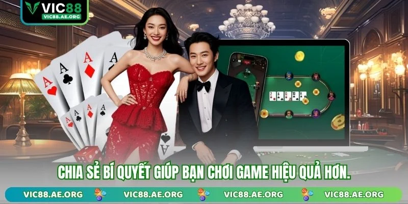 Chia sẻ bí quyết giúp bạn chơi game hiệu quả hơn.