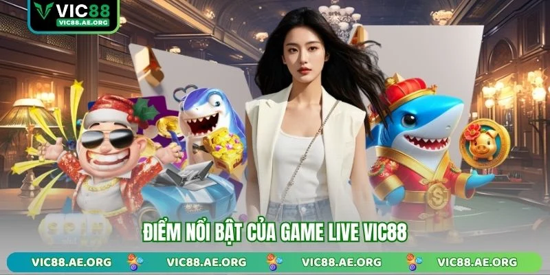 Điểm nổi bật của game live VIC88