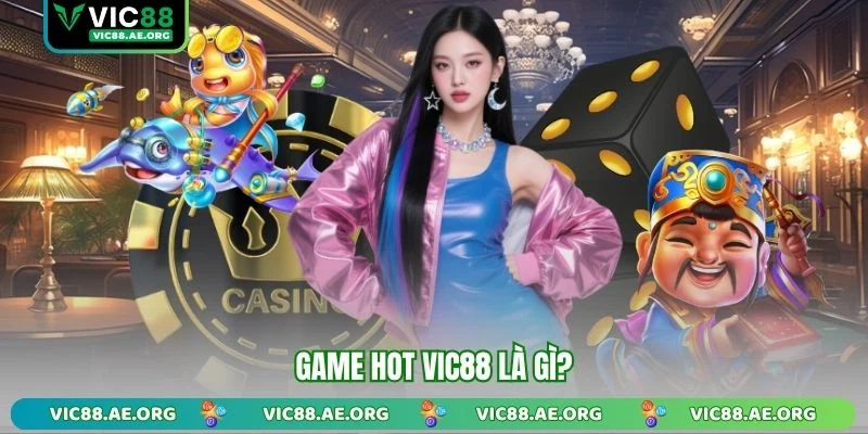 Game hot VIC88 là gì?