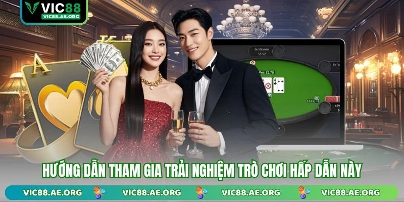 Hướng dẫn tham gia trải nghiệm trò chơi hấp dẫn này