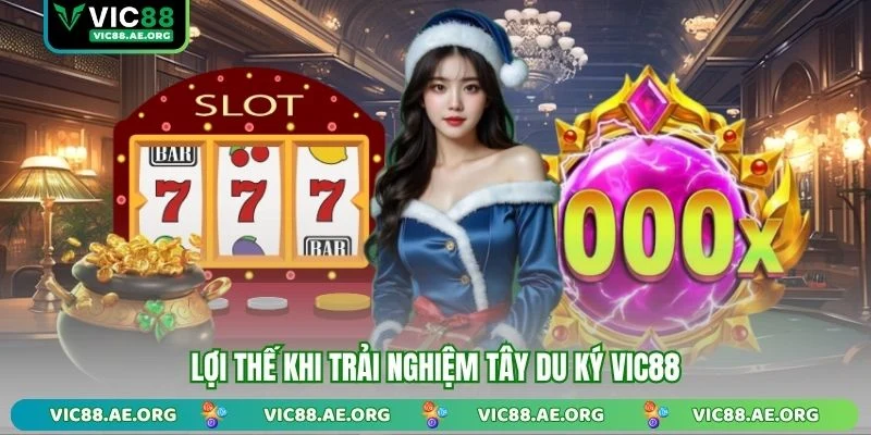Lợi thế khi trải nghiệm Tây Du Ký VIC88