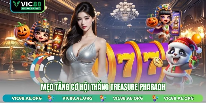 Mẹo tăng cơ hội thắng Treasure Pharaoh