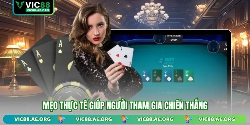 Mẹo thực tế giúp người tham gia chiến thắng