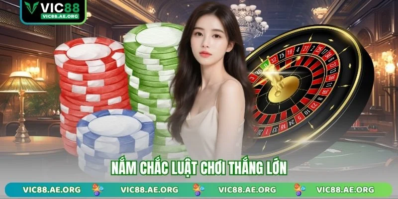 Nắm chắc luật chơi thắng lớn 
