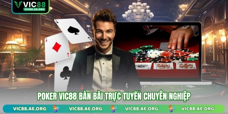 Poker VIC88 bàn bài trực tuyến chuyên nghiệp
