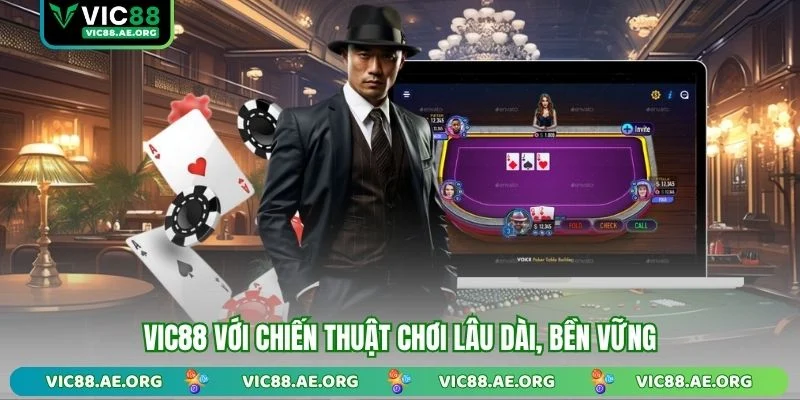VIC88 với chiến thuật chơi lâu dài, bền vững